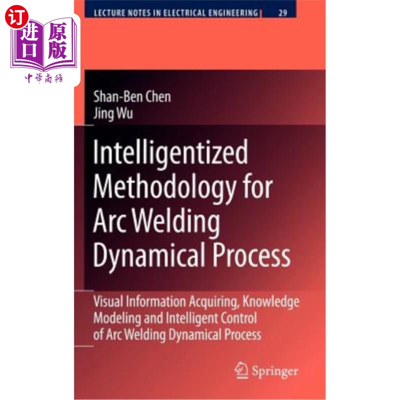 海外直订Intelligentized Methodology for Arc Welding Dynamical Processes: Visual Informat 弧焊动态过程的智能化方法:
