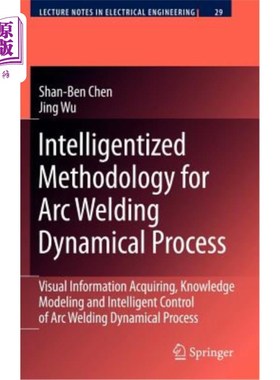 海外直订Intelligentized Methodology for Arc Welding Dynamical Processes: Visual Informat 弧焊动态过程的智能化方法: