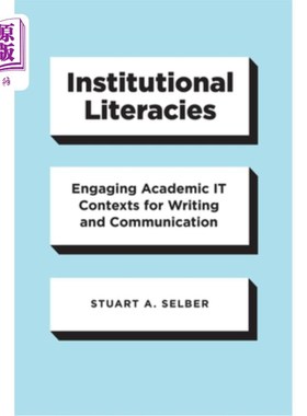 海外直订Institutional Literacies: Engaging Academic It Contexts for Writing and Communic 制度素养:从事学术信息背景