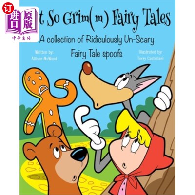 海外直订Not So Grim(m) Fairy Tales: A Collection of Ridiculously Un-Scary Fairy Tale Spo 不那么可怕的童话故事:一个