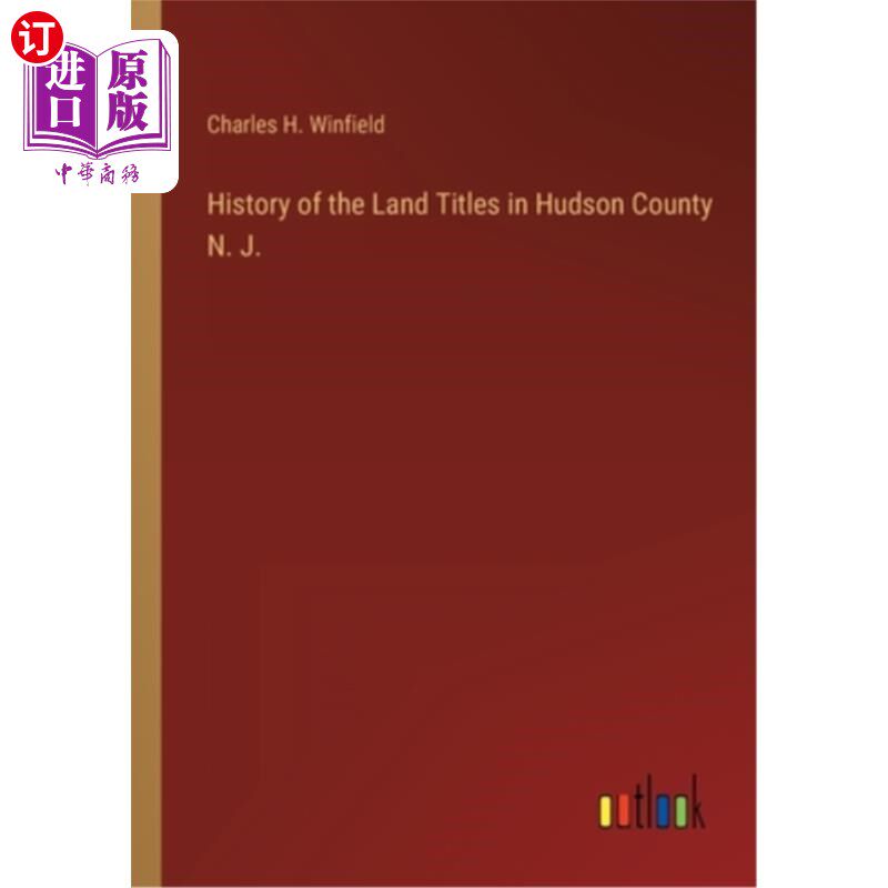 海外直订History of the Land Titles in Hudson County N. J. 新泽西州哈德逊县土地所有权的历史。