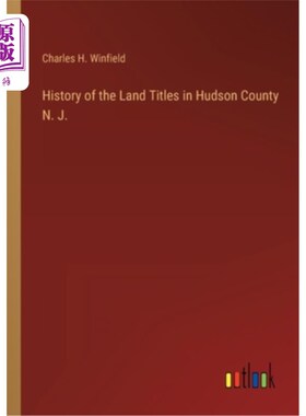 海外直订History of the Land Titles in Hudson County N. J. 新泽西州哈德逊县土地所有权的历史。