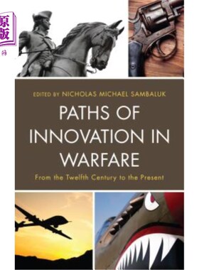 海外直订Paths of Innovation in Warfare: From the Twelfth Century to the Present 战争中的创新之路:从12世纪到现在
