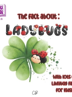 海外直订The fact about Ladybugs: with lots of ladybug facts for kids! 关于瓢虫的事实:有很多瓢虫的事实为孩子们!