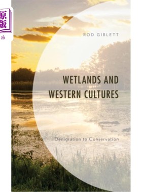 海外直订Wetlands and Western Cultures: Denigration to Conservation 湿地与西方文化:对保护的诋毁