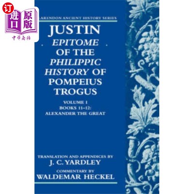 海外直订Justin: Epitome of The Philippic History of Pomp... 犹斯丁:《腓立比庞培史》的概要:第一卷，第11-12卷:亚历山