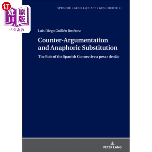 海外直订Counter-Argumentation and Anaphoric Substitution: The Role of the Spanish Connec 反论证与回指替代：西班牙语