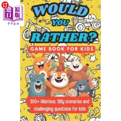 海外直订Would You Rather Game Book For Kids - Challenging Questions: 300+ Hilarious, Fun 你更喜欢儿童游戏书-挑战问