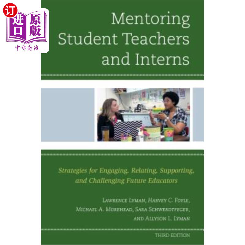 海外直订Mentoring Student Teachers and Interns: Strategies for Engaging, Relating, Suppo 指导学生教师和实习生：参与、联