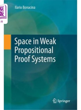 海外直订Space in Weak Propositional Proof Systems 弱命题证明系统中的空间