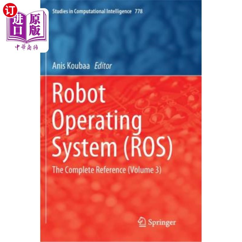 海外直订Robot Operating System (Ros): The Complete Reference (Volume 3) 机器人操作系统（ROS）：完整参考（第3卷）