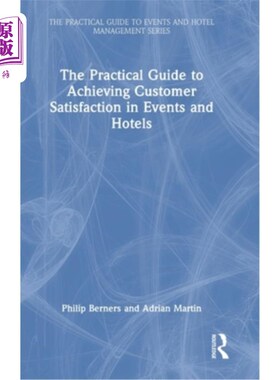 海外直订The Practical Guide to Achieving Customer Satisfaction in Events and Hotels 在活动和酒店中实现顾客满意的实