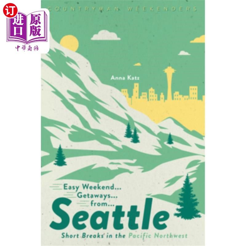 海外直订easy weekend getaways from seattle: short breaks in the