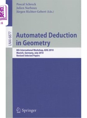 海外直订Automated Deduction in Geometry: 8th International Workshop, ADG 2010, Munich, G 几何自动演绎：第八届国际研