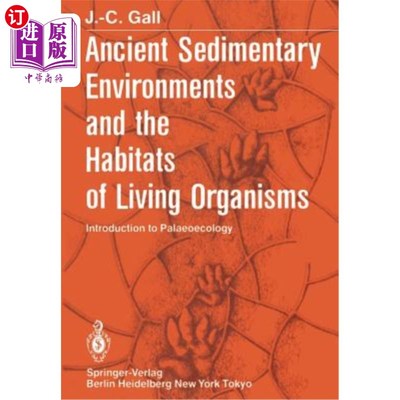海外直订Ancient Sedimentary Environments and the Habitats of Living Organisms: Introduct 古沉积环境与生物栖息地:古