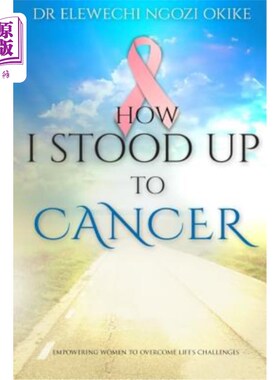 海外直订医药图书How I stood Up to Cancer: Empowering Women to Overcome Life's Challenges 我是如何对抗癌症的:赋权女