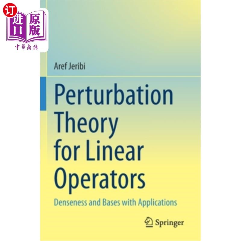 海外直订Perturbation Theory for Linear Operators: Denseness and Bases with Applications 线性算子的摄动理论:密度和基