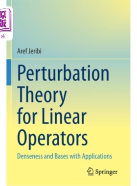海外直订Perturbation Theory for Linear Operators: Denseness and Bases with Applications 线性算子的摄动理论:密度和基