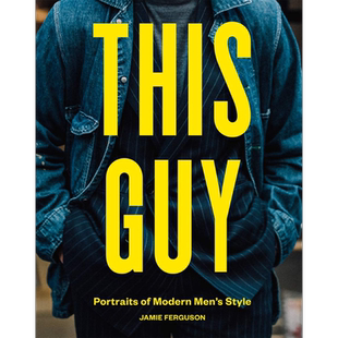 This Guy 这位男士:现代男装时尚画册 进口艺术 Portraits Of Modern Men's 男士时装搭配穿搭潮流街头风街拍【中商原版】