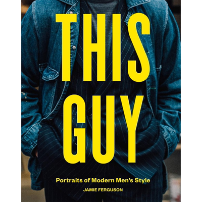 This Guy 这位男士:现代男装时尚画册 进口艺术 Portraits Of Modern Men's 男士时装搭配穿搭潮流街头风街拍【中商原版】
