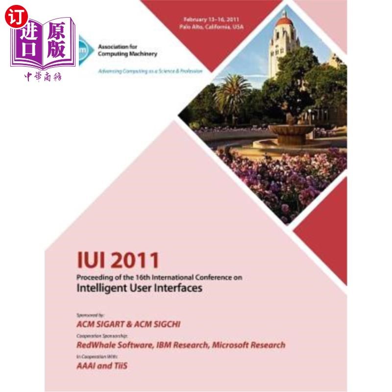 海外直订IUI 2011 Proceeding of the 16th International Conference on Intelligent User Int IUI 2011第1