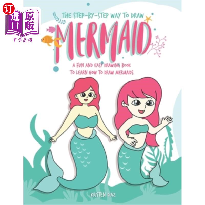 海外直订The Step-by-Step Way to Draw Mermaid: A Fun and Easy Drawing Book to Learn How t 一步一步地画美人鱼：学习如