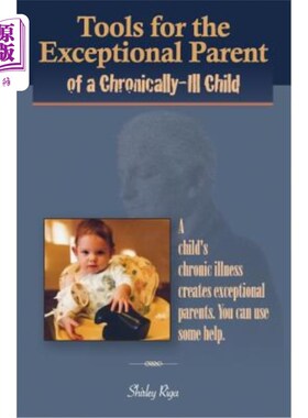 海外直订Tools for the Exceptional Parent of a Chronically-Ill Child 为患有慢性疾病的孩子的特殊父母准备的工具