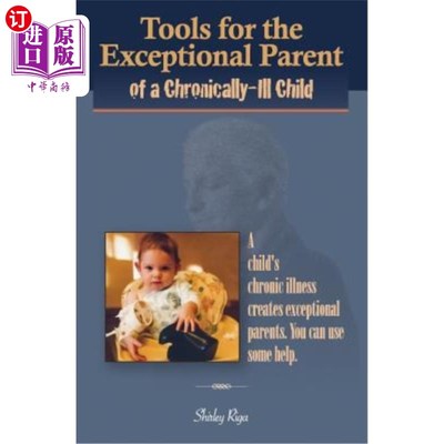 海外直订Tools for the Exceptional Parent of a Chronically-Ill Child 为患有慢性疾病的孩子的特殊父母准备的工具