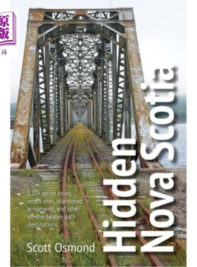 海外直订Hidden Nova Scotia: 125+ Secret Coves, Wreck Sites, Abandoned Armaments, and Oth 隐藏的新斯科舍省:125+秘密