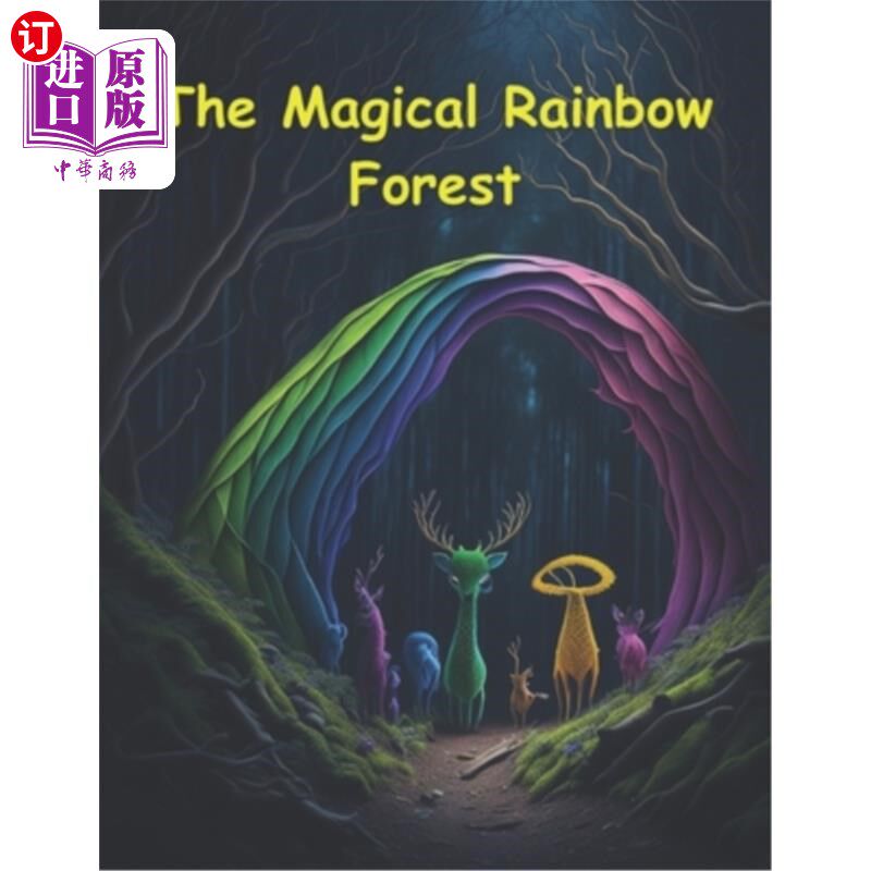 海外直订The Magical Rainbow Forest.: A Whimsical Tale of Friendship, Courage, and the Po 神奇彩虹森林。一个关于友谊
