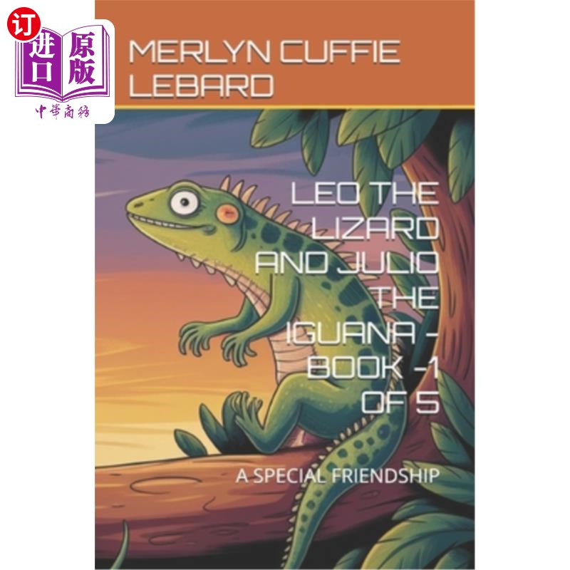 海外直订Leo the Lizard and Julio the Iguana -Book -1 of 5: A Special Friendship 蜥蜴里奥和鬣蜥胡里奥——五本之一: