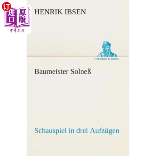 海外直订德语 Baumeister Solne? Schauspiel in drei Aufzügen 建筑者Solne ?戏剧三段