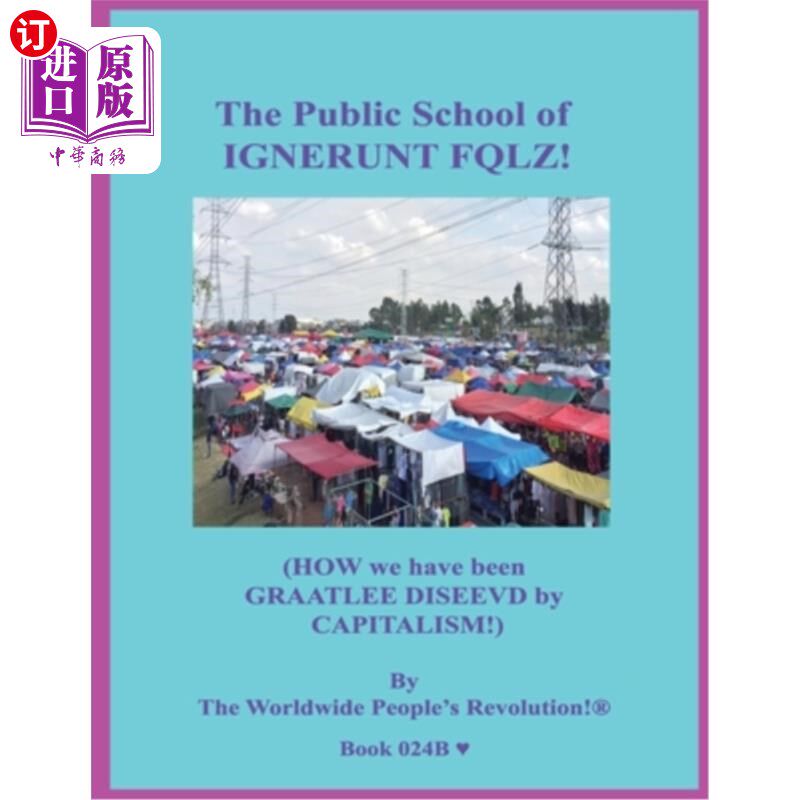 海外直订The Public School of IGNERUNT FQLZ!: (HOW we have been GRAATLEE DISEEVD by CAPIT 无知的公立学校FQLZ！：（我