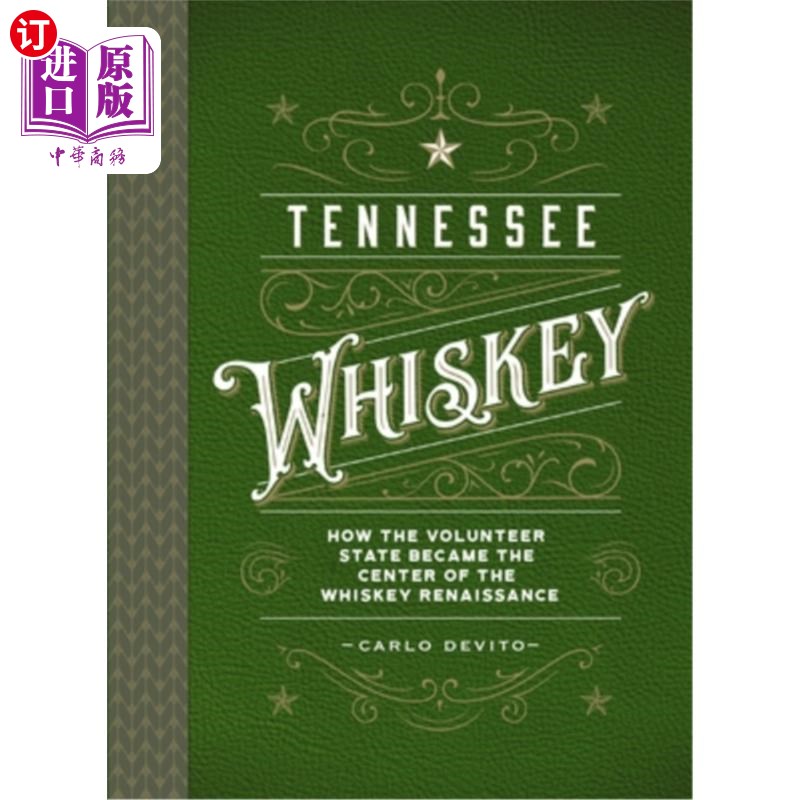 海外直订Tennessee Whiskey: How the Volunteer State Became the Center of the Whiskey Rena 田纳西威士忌:志愿州如何成