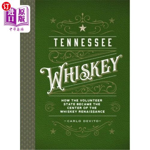海外直订Tennessee Whiskey: How the Volunteer State Became the Center of the Whiskey Rena 田纳西威士忌:志愿州如何成