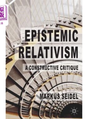 海外直订Epistemic Relativism: A Constructive Critique 认知相对主义：一种建设性的批判