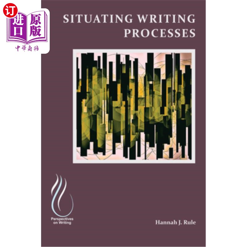 海外直订Situating Writing Processes: Physicality, Improvisation, and the Teaching of Wri 定位写作过程:身体性、即兴