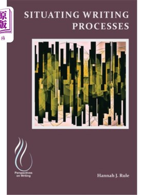 海外直订Situating Writing Processes: Physicality, Improvisation, and the Teaching of Wri 定位写作过程:身体性、即兴