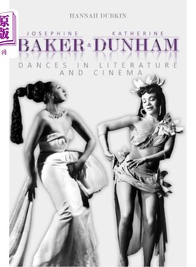 海外直订Josephine Baker and Katherine Dunham: Dances in Literature and Cinema 约瑟芬·贝克和凯瑟琳·邓纳姆:《文学和电
