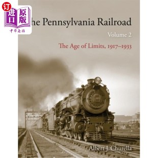 海外直订The Pennsylvania Railroad: The Age of Limits, 1917-1933 宾夕法尼亚铁路:限制时代，1917-1933