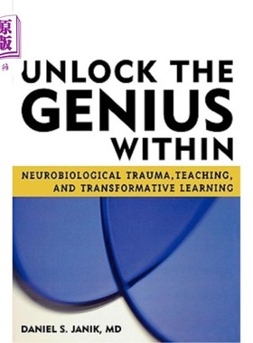 海外直订Unlock the Genius Within: Neurobiological Trauma, Teaching, and Transformative L 开启内在的天才：神经生物学