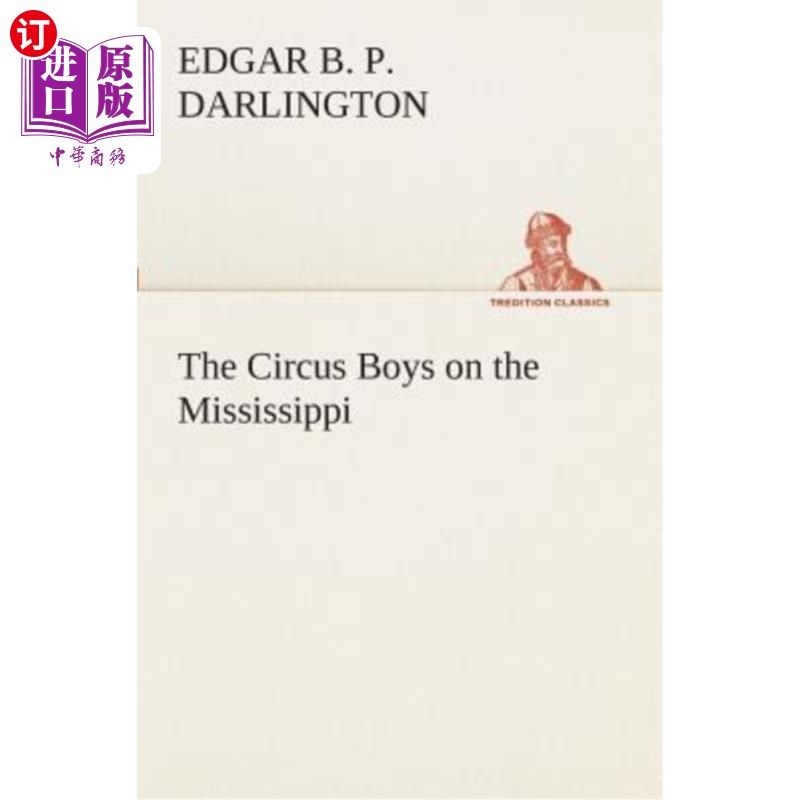 海外直订The Circus Boys on the Mississippi: Or, Afloat with the Big Show on the Big Rive 密西西比河上的马戏团男孩：