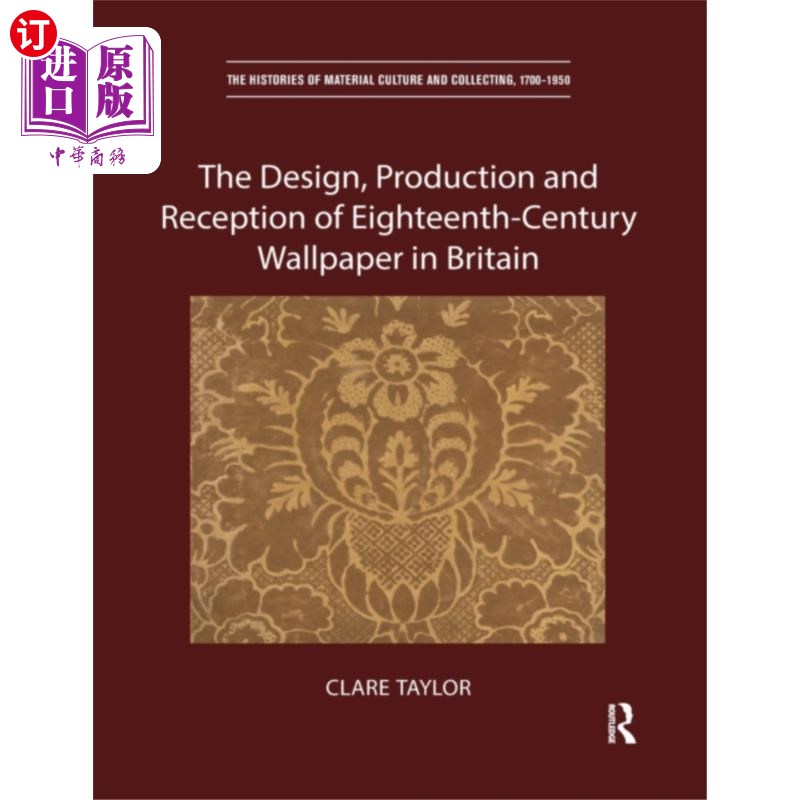 海外直订Design, Production and Reception of Eighteenth-C... 18世纪英国墙纸的设计、生产和接受