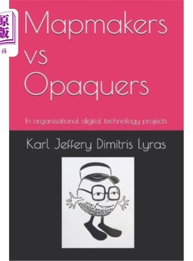 海外直订Mapmakers vs Opaquers: In organisational digital technology projects 地图制造者vs不透明者:在组织数字技术项