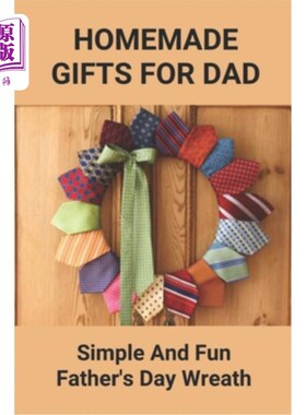 海外直订Homemade Gifts For Dad: Simple And Fun Father's Day Wreath: Diy Father'S Day Wre 自制的礼物:简单有趣的父亲