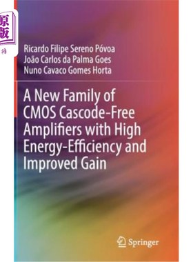 海外直订A New Family of CMOS Cascode-Free Amplifiers with High Energy-Efficiency and Imp 一种新的CMOS无共源共栅放大
