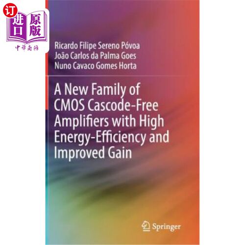 海外直订A New Family of CMOS Cascode-Free Amplifiers with High Energy-Efficiency and Imp 一种新的CMOS无共源共栅放大