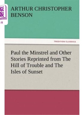 海外直订Paul the Minstrel and Other Stories Reprinted from the Hill of Trouble and the I 吟游诗人保罗和其他故事从《