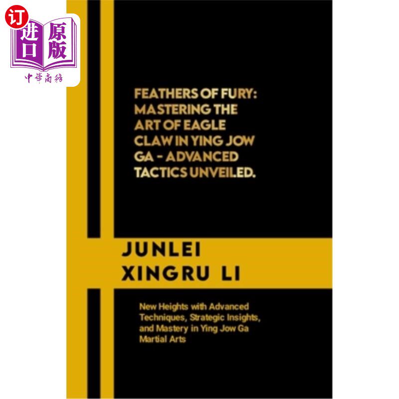 海外直订医药图书Feathers of Fury: Mastering the Art of Eagle Claw in Ying Jow Ga - Advanced Tact 愤怒的羽毛:掌握鹰