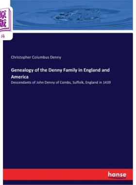 海外直订Genealogy of the Denny Family in England and America: Descendants of John Denny  英国和美国丹尼家族的家谱